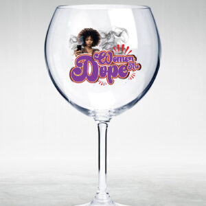 Women Are Dope IV (Wine Glass)